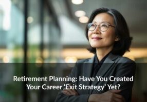 Retirement Planning Have You Created Your Career Exit Strategy Yet Create a career exit strategy to give yourself a smoother transition out of the workforce and into your golden years.